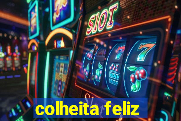 colheita feliz